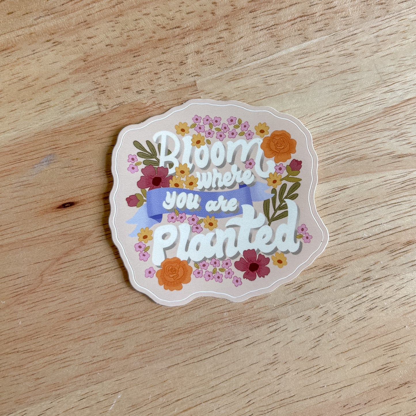 Bloom Where You Are Planted Vinyl Sticker