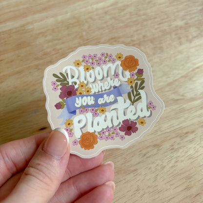 Bloom Where You Are Planted Vinyl Sticker